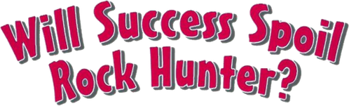 Will Success Spoil Rock Hunter? logo