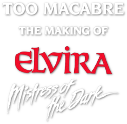 Too Macabre: The Making of Elvira, Mistress of the Dark logo
