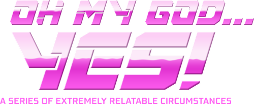 Oh My God... Yes! Une série de situations particulièrement parlantes logo