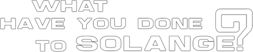 What Have You Done to Solange? logo