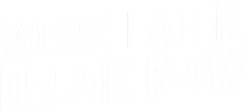 Work Later, Drink Now logo