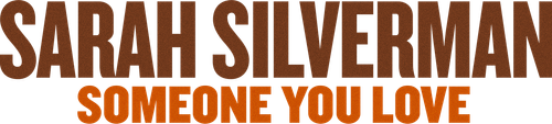 Sarah Silverman: Someone You Love logo