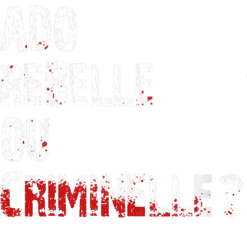Ado rebelle ou criminelle? logo