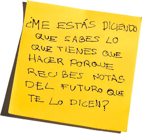 ARE YOU TELLING ME THAT YOU KNOW WHAT TO DO BECAUSE YOU GET NOTES FROM THE FUTURE TELLING YOU SO? logo