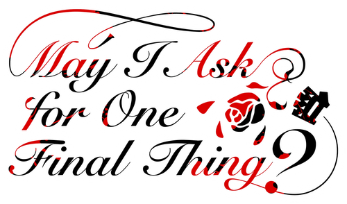 May I Ask for One Final Thing? logo