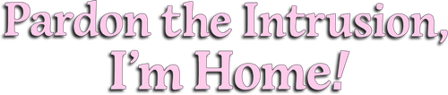 Pardon the Intrusion, I'm Home! logo