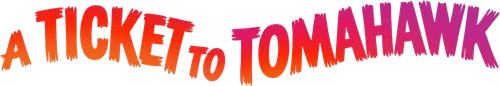 A Ticket to Tomahawk logo