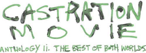Castration Movie Anthology ii. The Best of Both Worlds logo