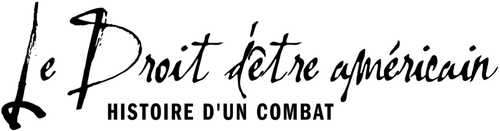Le Droit d'être américain : Histoire d'un combat logo