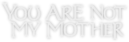 You Are Not My Mother logo