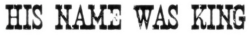 His Name Was King logo