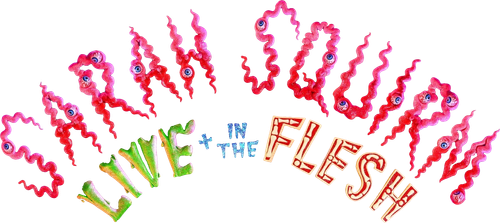 Sarah Squirm: Live + in the Flesh logo