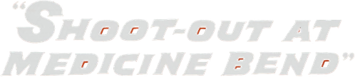 Shoot-Out At Medicine Bend logo
