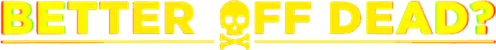 Better Off Dead? logo