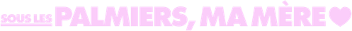 Sous les palmiers, ma mère logo