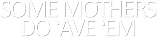 Some Mothers Do 'Ave 'Em logo