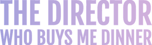 The Director Who Buys Me Dinner logo