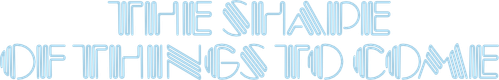 The Shape of Things to Come logo