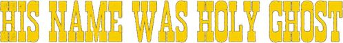 His Name Was Holy Ghost logo