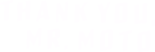 Thank You, Mr. Moto logo