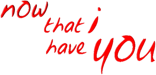 Now That I Have You logo