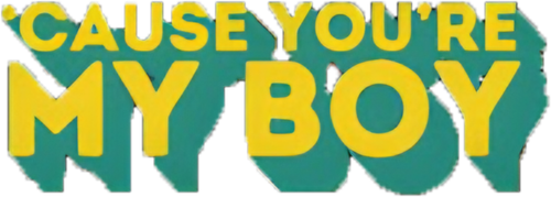 'Cause You're My Boy logo